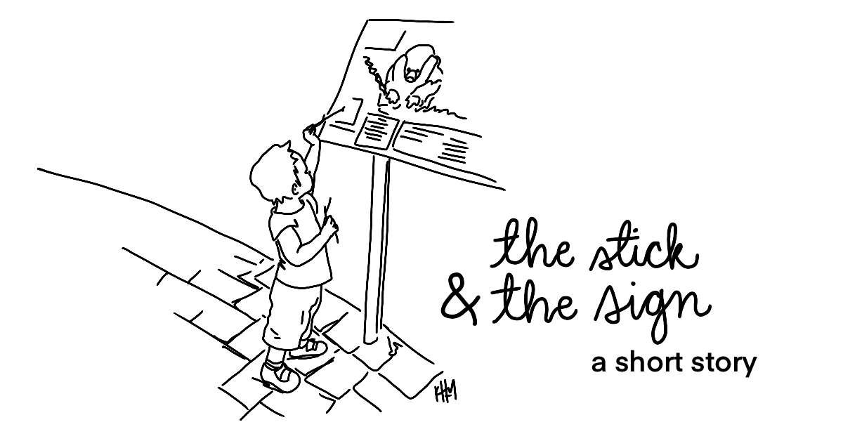 black line drawing of a toddler 'reading' a sign with a stick, with text "the stick & the sign, a short story"